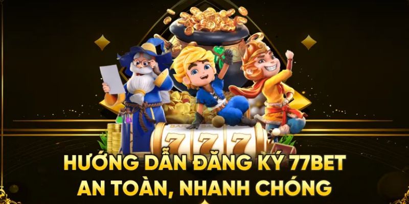 Hướng Dẫn Đăng Ký 77bet Đơn Giản, Tiện Lợi Chỉ Vài 3 Bước 10 đăng ký 77bet